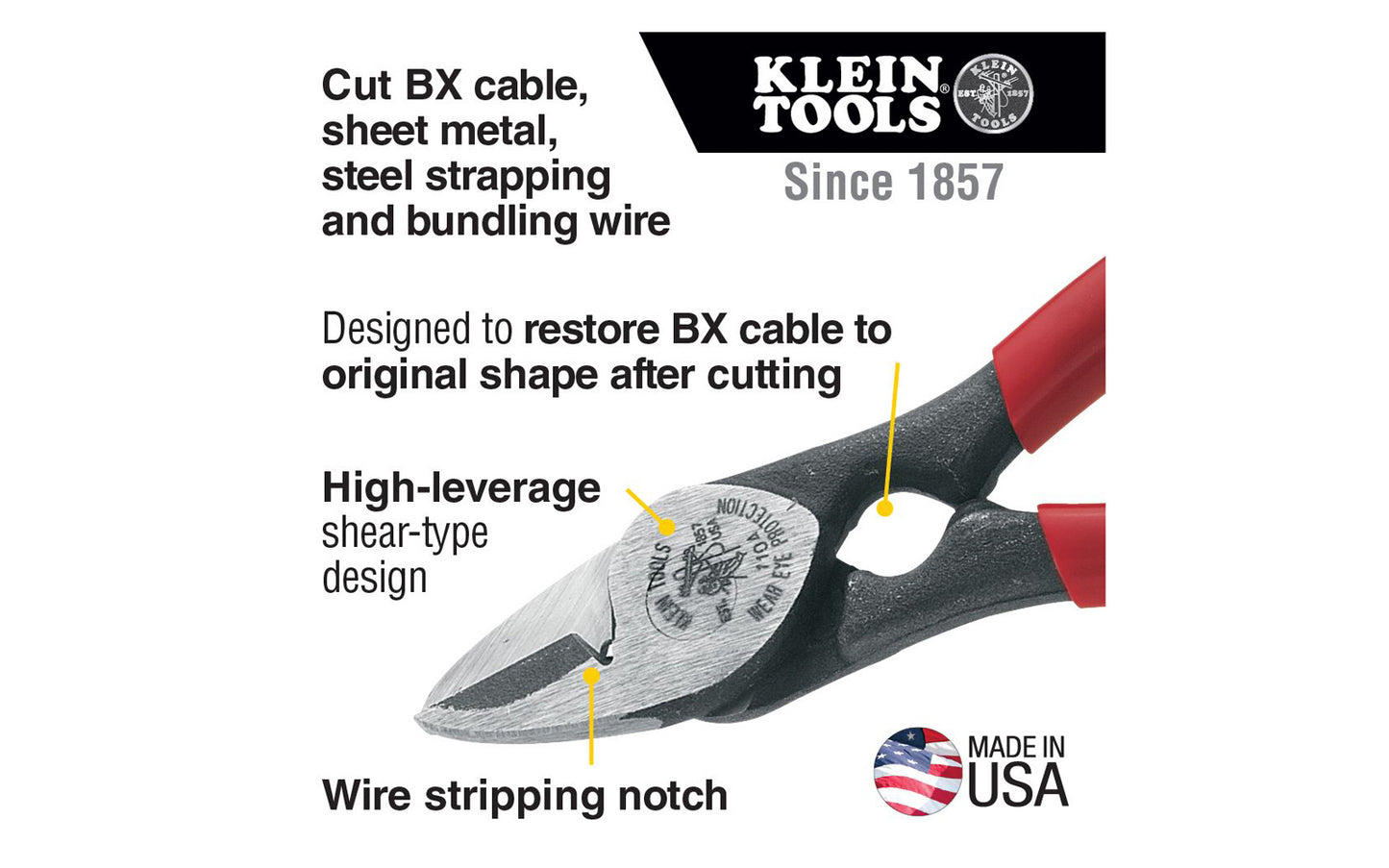 These Klein Tools All-Purpose Shears & BX cable cutter 1104 cut BX cable, sheet metal, steel strapping & bundling wire. Lightweight & compact, this tool features a wire stripping notch in nose for added convenience. Handle cavity is designed to restore BX cable to original shape after cutting. Made in USA. 092644760143