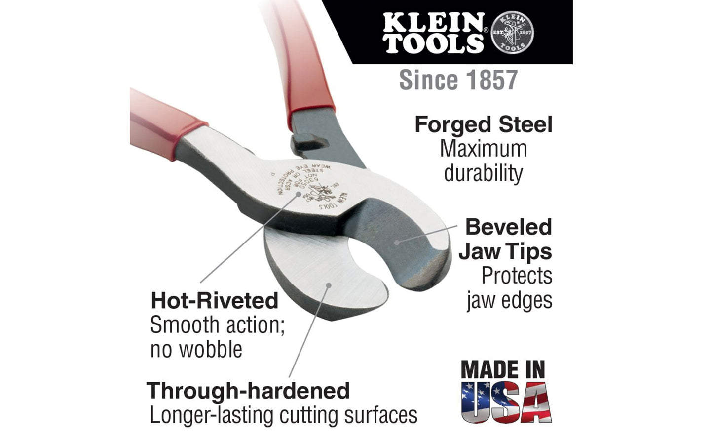 These Klein Tools high-leverage cable cutter cuts aluminum, copper & communications cable. Cable-gripping shear-type jaws provide exceptional cutting capability. Through-hardened, not case-hardened, cutting surfaces are longer-lasting. Model 63050. Made in USA.