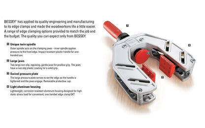 This Bessey One-Hand Edge Clamp EKT-55 is made of lightweight Aluminum construction which makes EKT the perfect tool to secure edge banding with just one hand & improve productivity. Two large non-slip, opposing, gentle jaws for positive grip. The jaws have a non-slip plastic coating for a solid grip. Made in Germany 