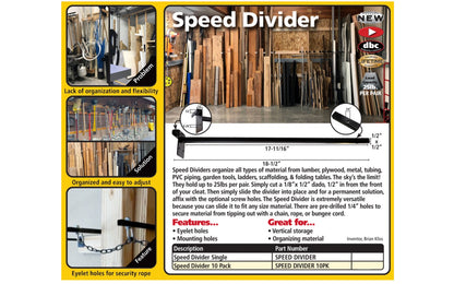 Organize all types of material from lumber, plywood, metal, tubing, PVC piping, garden tools, ladders, scaffolding, & folding table - Pre-drilled 1/4” holes to secure material from tipping out with a chain, rope, or bungee cord - Hold up to 25 lbs per pair - Versatile because you can slide it to fit any size material - Single FastCap Speed Divider - 663807029102